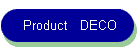 Product   DECO